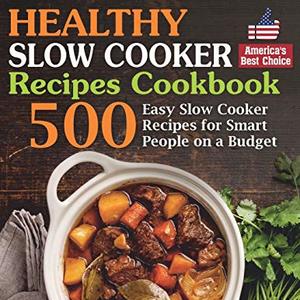 Healthy Slow Cooker Cookbook: 500 Slow Cooker Recipes