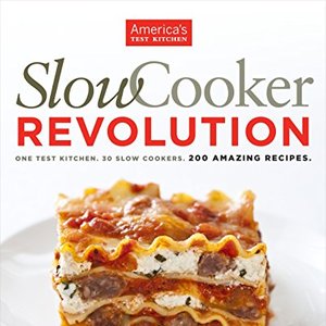 Slow Cooker Revolution: 200 Amazing Recipes