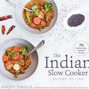 The Indian Slow Cooker: 70 Healthy, Easy Authentic Recipes