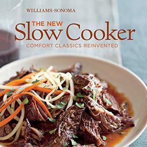 Williams-Sonoma The New Slow Cooker: Comfort Classics Reinvented